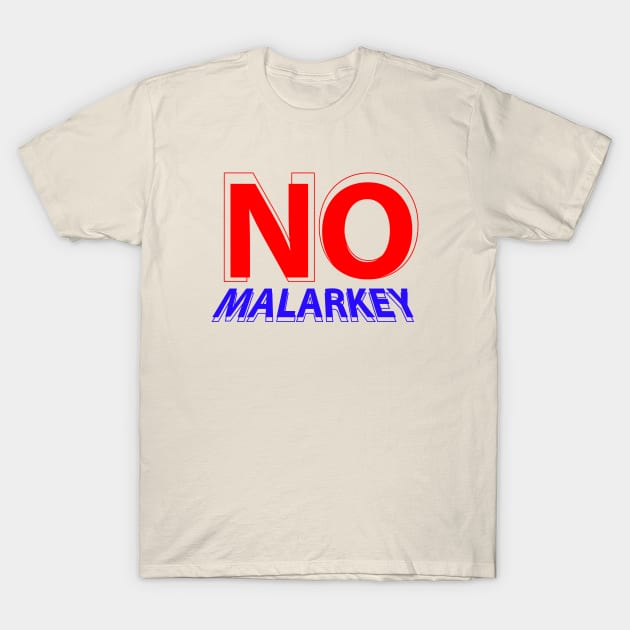 no malarkey T-Shirt by Dexter
